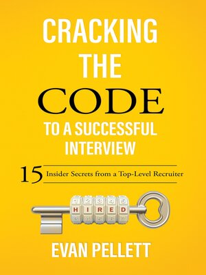 cover image of Cracking the Code to a Successful Interview: 15 Insider Secrets from a Top-Level Recruiter